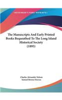 The Manuscripts and Early Printed Books Bequeathed to the Long Island Historical Society (1895)