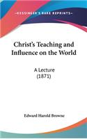 Christ's Teaching and Influence on the World: A Lecture (1871)