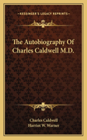 The Autobiography Of Charles Caldwell M.D.