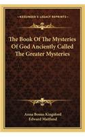 Book of the Mysteries of God Anciently Called the Greater Mysteries