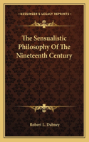 Sensualistic Philosophy Of The Nineteenth Century
