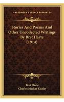 Stories and Poems and Other Uncollected Writings by Bret Harstories and Poems and Other Uncollected Writings by Bret Harte (1914) Te (1914)