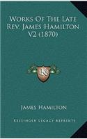 Works of the Late REV. James Hamilton V2 (1870)