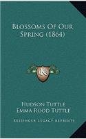 Blossoms of Our Spring (1864)