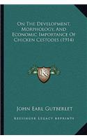 On the Development, Morphology, and Economic Importance of Chicken Cestodes (1914): (English)