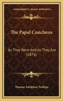 The Papal Conclaves: As They Were and as They Are (1876)