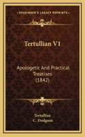 Tertullian V1: Apologetic And Practical Treatises (1842)