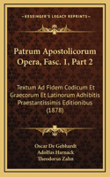 Patrum Apostolicorum Opera, Fasc. 1, Part 2