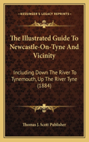 Illustrated Guide To Newcastle-On-Tyne And Vicinity