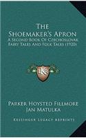 The Shoemaker's Apron: A Second Book of Czechoslovak Fairy Tales and Folk Tales (1920)