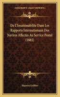 De L'Insaisissabilite Dans Les Rapports Internationaux Des Navires Affectes Au Service Postal (1885)