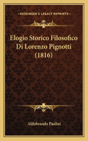 Elogio Storico Filosofico Di Lorenzo Pignotti (1816): (Italian)