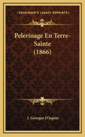 Pelerinage En Terre-Sainte (1866)