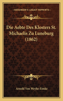 Die Aebte Des Klosters St. Michaelis Zu Luneburg (1862): (German)