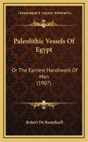 Paleolithic Vessels Of Egypt