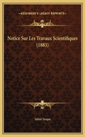 Notice Sur Les Travaux Scientifiques (1883)