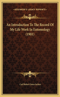 An Introduction To The Record Of My Life Work In Entomology (1901)