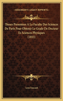 Theses Presentees A La Faculte Des Sciences De Paris Pour Obtenir Le Grade De Docteur Es Sciences Physiques (1853)