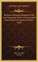 Weno And Pawpaw Formations Of The Texas Comanchean And On A New Ammonite Fauna Of The Lower Turonian Of Mexico (1920)