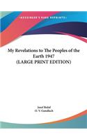My Revelations to the Peoples of the Earth 1947