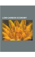 Low-Carbon Economy: Renewable Energy, Carbon Tax, Low-Carbon Fuel Standard, Renewable Energy Commercialization, Stern Review, Wood Economy(English)