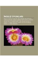 Ngiliz Oyunlar: Ngiliz Tiyatro Oyunlar, Ngiltere'de Geli Tirilen Video Oyunlar, Hamlet, Grand Theft Auto IV, F Rt Na, AK Eytan