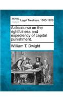 Discourse on the Rightfulness and Expediency of Capital Punishment.