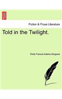 Told in the Twilight.