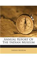 Annual Report of the Indian Museum