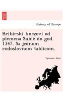 Bribirski Knezovi Od Plemena S Ubic Do God. 1347. Sa Jednom Rodoslovnom Tablicom.