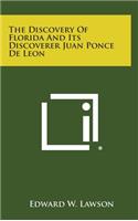 The Discovery of Florida and Its Discoverer Juan Ponce de Leon