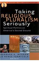Taking Religious Pluralism Seriously: Spiritual Politics on America's Sacred Ground