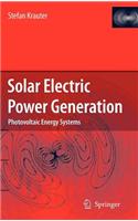 Solar Electric Power Generation - Photovoltaic Energy Systems: Modeling of Optical and Thermal Performance, Electrical Yield, Energy Balance, Effect on Reduction of Greenhouse Gas Emissions
