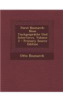 Furst Bismarck: Neue Tischgesprache Und Interviews, Volume 2: Neue Tischgesprache Und Interviews, Volume 2