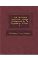 Trait Des Droits d'Usufruit, d'Usage, d'Habitation Et de Superficie, Volume 1