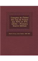 Comptes de L'Hotel Des Rois de France Aux Xive Et Xve Siecles