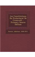 Les Constitutions Du Protectorat de Cromwell - Primary Source Edition