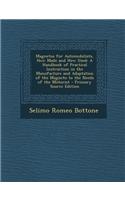 Magnetos for Automobilists, How Made and How Used: A Handbook of Practical Instruction in the Manufacture and Adaptation of the Magneto to the Needs o: (English)