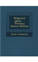 Belgium's Agony - Primary Source Edition