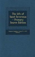 The Life of Saint Severinus