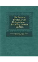 de Errore Profanarum Religionum; - Primary Source Edition