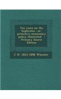 Ten Years on the Euphrates: Or, Primitive Missionary Policy Illustrated - Primary Source Edition