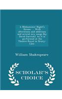 Midsummer Night's Dream. ... with Alterations and Additions and Several New Songs [by David Garrick]. as It Is Performed at the Theatre-Royal in Drury-Lane. - Scholar's Choice Edition