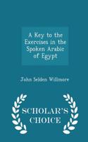 Key to the Exercises in the Spoken Arabic of Egypt - Scholar's Choice Edition