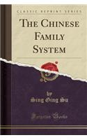 The Chinese Family System (Classic Reprint)