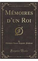 Mémoires d'Un Roi, Vol. 1 (Classic Reprint): (French)