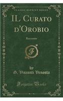 Il Curato d'Orobio: Racconto (Classic Reprint)