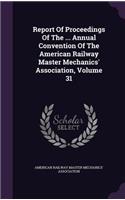 Report of Proceedings of the ... Annual Convention of the American Railway Master Mechanics' Association, Volume 31