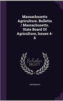 Massachusetts Agriculture. Bulletin / Massachusetts. State Board of Agriculture, Issues 4-6
