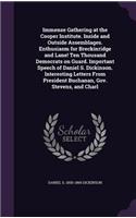 Immense Gathering at the Cooper Institute. Inside and Outside Assemblages. Enthusiasm for Breckinridge and Lane! Ten Thousand Democrats on Guard. Important Speech of Daniel S. Dickinson. Interesting Letters from President Buchanan, Gov. Stevens, an